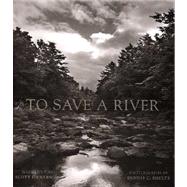 To Save a River : Documenting the Natural History, Restoration and Preservation of the Ducktrap River