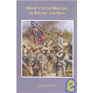 Hood's Texas Brigade: In Poetry and Song