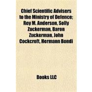 Chief Scientific Advisers to the Ministry of Defence; Roy M Anderson, Solly Zuckerman, Baron Zuckerman, John Cockcroft, Hermann Bondi