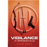 Vigilance A Heroics Novel