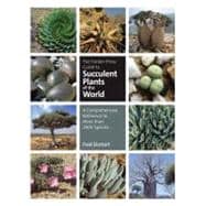 The Timber Press Guide to Succulent Plants of the World A Comprehensive Reference to More than 2000 Species
