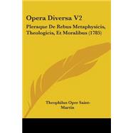 Opera Diversa V2 : Pleraque de Rebus Metaphysicis, Theologicis, et Moralibus (1785)