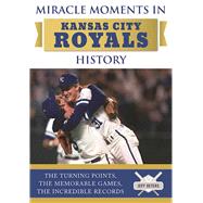 Miracle Moments in Kansas City Royals History