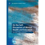 On the Self: Discourses of Mental Health and Education