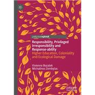 Responsibility, privileged irresponsibility and response-ability