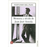 Memoria y olvido. Vida de Juan José Arreola (1920-1947)