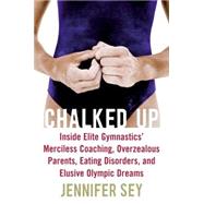 Chalked Up : My Life in Gymnastics