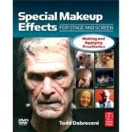 Special Makeup Effects for Stage and Screen: Making and Applying Prosthetics