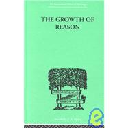 The Growth Of Reason: A STUDY OF the Role of Verbal Activity in the Growth of the