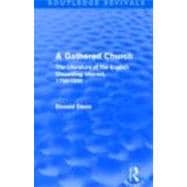 A Gathered Church (Routledge Revivals): The Literature of the English Dissenting Interest, 1700-1930