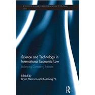Science and Technology in International Economic Law: Balancing Competing Interests