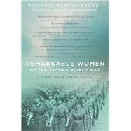 Remarkable Women of the Second World War A Collection of Untold Stories,9780750999960