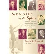Memoirs of the Spirit : American Religious Autobiography from Jonathan Edwards to Maya Angelou