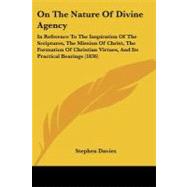 On the Nature of Divine Agency: In Reference to the Inspiration of the Scriptures, the Mission of Christ, the Formation of Christian Virtues, and Its Practical Bearings