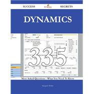 Dynamics 335 Success Secrets - 335 Most Asked Questions On Dynamics - What You Need To Know