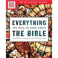 TIME-LIFE Everything You Need To Know About the Bible From Genesis to Revelation, Your Illustrated Guide