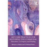 Art-Care Practices for Restoring the Communal