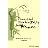 Financial Freedom Party for Women: A Little Book About Money for Women