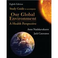 Study Guide to Accompany Our Global Environment: A Health Perspective