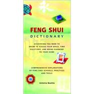 Feng Shui Dictionary Everything You Need to Know to Assess Your Space, Find Solutions, and Bring Harmony to Your Home