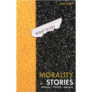 Morality Stories : Dilemmas in Ethics, Crime and Justice