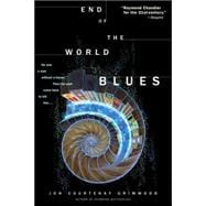 End of the World Blues A Novel