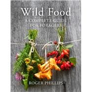 Wild Food A Complete Guide for Foragers