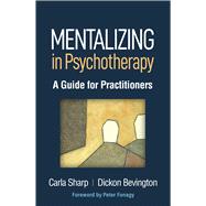 Mentalizing in Psychotherapy A Guide for Practitioners