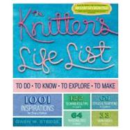 The Knitter's Life List To Do, To Know, To Explore, To Make