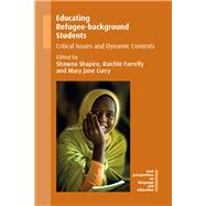 Educating Refugee-background Students Critical Issues and Dynamic Contexts