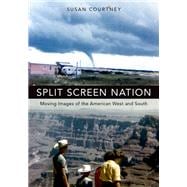 Split Screen Nation Moving Images of the American West and South