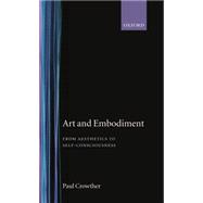 Art and Embodiment From Aesthetics to Self-Consciousness