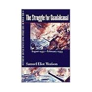 History of United States Naval Operations in World War II Vol. 5 : The Struggle for Guadalcanal, August 1942 - February 1943