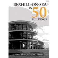 Bexhill-on-Sea in 50 Buildings
