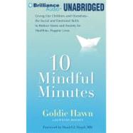 10 Mindful Minutes: Giving Our Children-and Ourselves- the Social and Emotional Skills to Reduce Stress and Anxiety for Healthier, Happier Lives