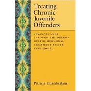Treating Chronic Juvenile Offenders: Advances Made Through the Oregon Multidimensional Treatment Foster Care Model