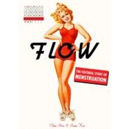 Flow : The Cultural Story of Menstruation