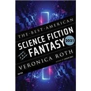 The Best American Science Fiction And Fantasy 2021
