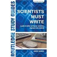 Scientists Must Write: A Guide to Better Writing for Scientists, Engineers and Students