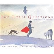 The Three Questions: Based on a story by Leo Tolstoy