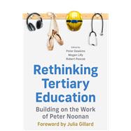 Rethinking Tertiary Education Building on the work of Peter Noonan