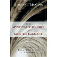 The Mystical Thought of Meister Eckhart The Man from Whom God Hid Nothing