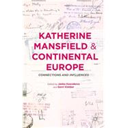 Katherine Mansfield and Continental Europe Connections and Influences