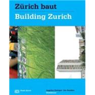 Zürich baut - Konzeptioneller Städtebau / Building Zurich : Conceptual Urbanism