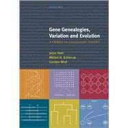 Gene Genealogies, Variation and Evolution A Primer in Coalescent Theory