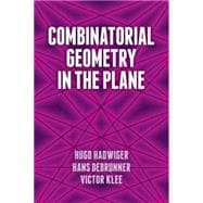 Combinatorial Geometry in the Plane,9780486789965