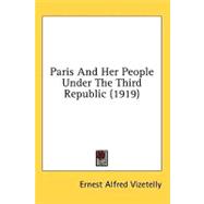 Paris And Her People Under The Third Republic