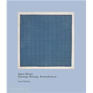 Agnes Martin Paintings, Writings, Remembrances