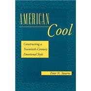 American Cool: Constructing a Twentieth-Century Emotional Style (History of Emotions)