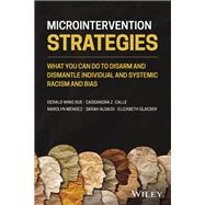 Microintervention Strategies What You Can Do to Disarm and Dismantle Individual and Systemic Racism and Bias